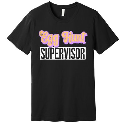 Egg Hunt Supervisor Egg Hunting Squad Women's Easter Premium T-Shirt