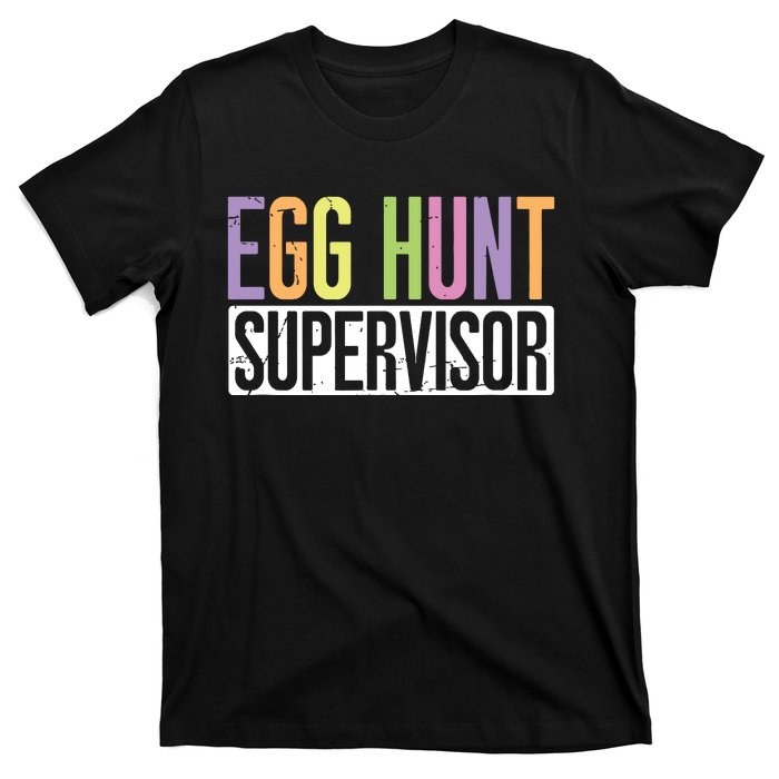 Egg Hunt Supervisor Egg Hunting Party Mom Dad Adult Easter T-Shirt