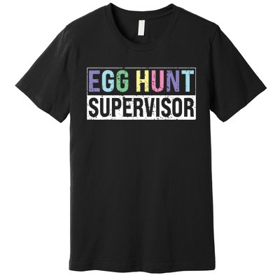 Egg Hunt Supervisor Egg Hunting Party Mom Dad Adult Easter Premium T-Shirt