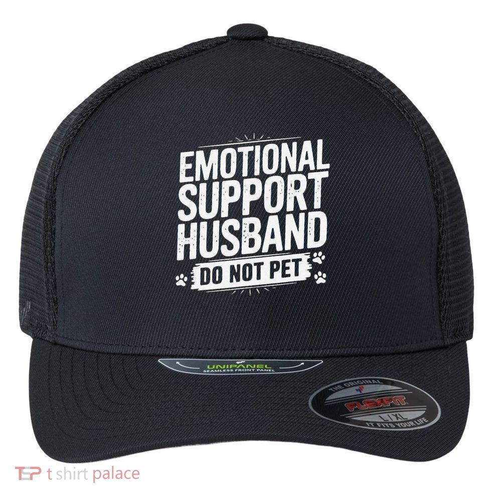 Emotional Husband Support Do Not Pet Funny Husband Humor Flexfit Unipanel Trucker Cap