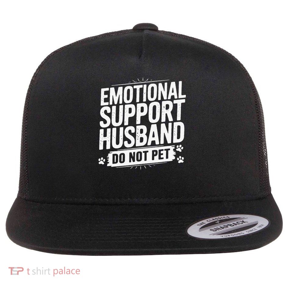 Emotional Husband Support Do Not Pet Funny Husband Humor Flatbill Hat