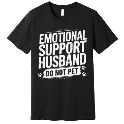 Emotional Husband Support Do Not Pet Funny Husband Humor Premium T-Shirt