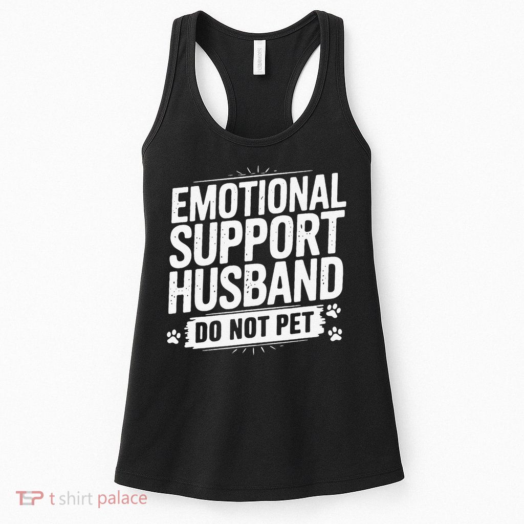 Emotional Husband Support Do Not Pet Funny Husband Humor Womens Tank Top