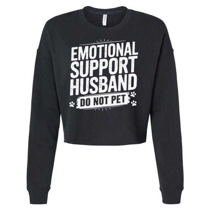 Emotional Husband Support Do Not Pet Funny Husband Humor Cropped Pullover Crew