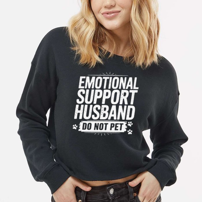 Emotional Husband Support Do Not Pet Funny Husband Humor Cropped Pullover Crew