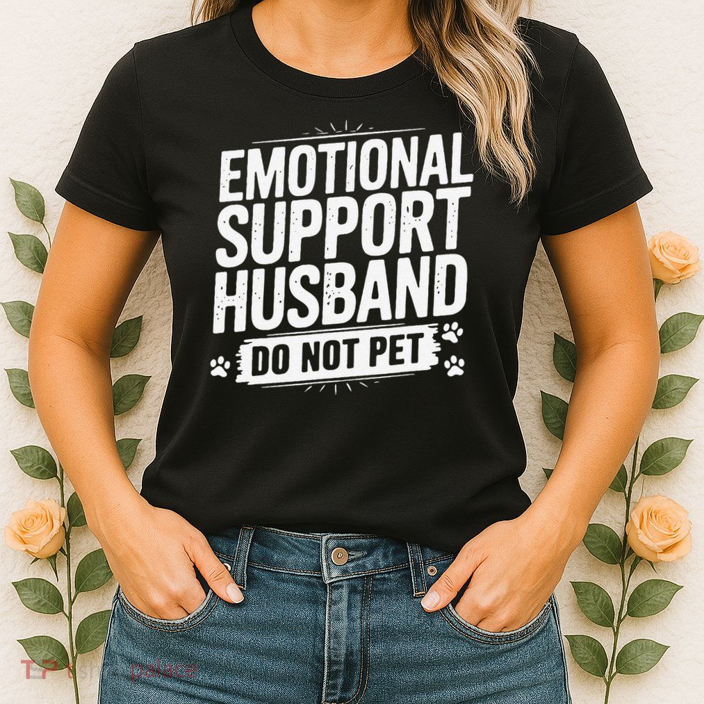 Emotional Husband Support Do Not Pet Funny Husband Humor Womens T-Shirt