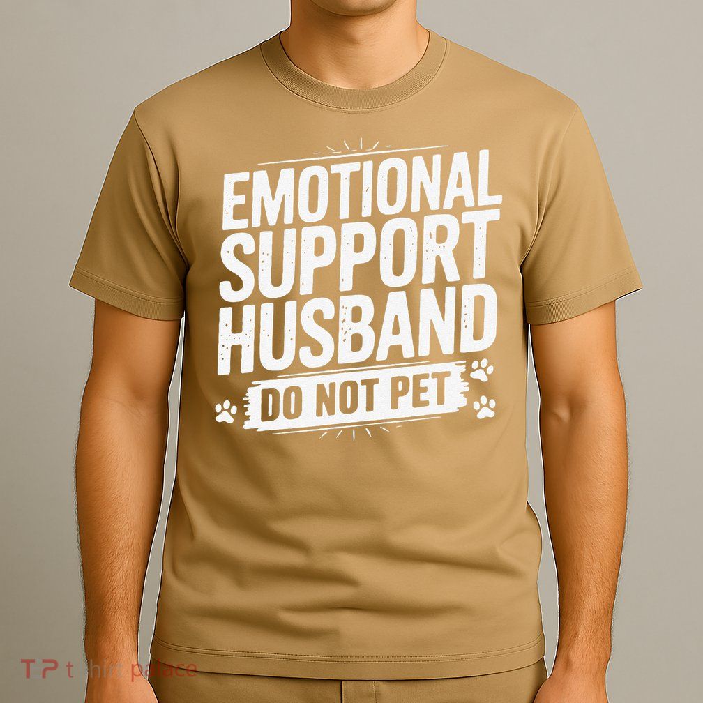 Emotional Husband Support Do Not Pet Funny Husband Humor T-Shirt