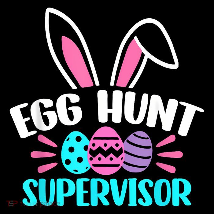 Egg Hunt Supervisor Happy Easter Day Egg Hunt Squad T-Shirt