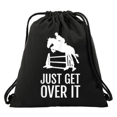 Equestrian Horse Show Jumping Just Get Over It Drawstring Bag