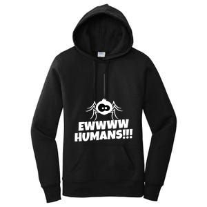 Ewwww Humans Spider Arachnid For Spider Lover Women's Pullover Hoodie