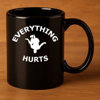 Everything Hurts Team 11oz C Handle Ceramic Mug