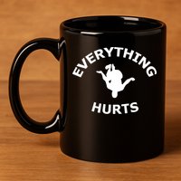 Everything Hurts Team 11oz C Handle Ceramic Mug
