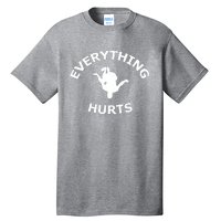 Everything Hurts Team Tall T-Shirt