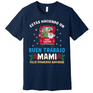 Estas Haciendo Un Buen Trabajo Mami Premium T-Shirt