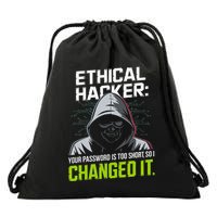 Ethical Hacker Your Password Is Too Short So I Changed It Drawstring Bag