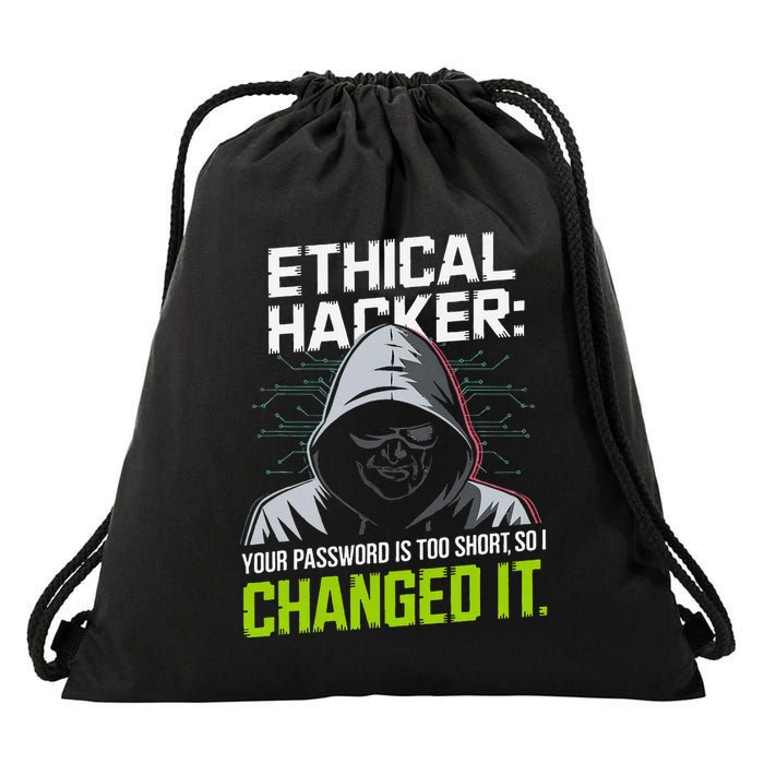 Ethical Hacker Your Password Is Too Short So I Changed It Drawstring Bag