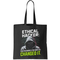 Ethical Hacker Your Password Is Too Short So I Changed It Tote Bag