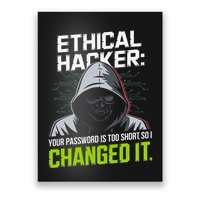Ethical Hacker Your Password Is Too Short So I Changed It Poster