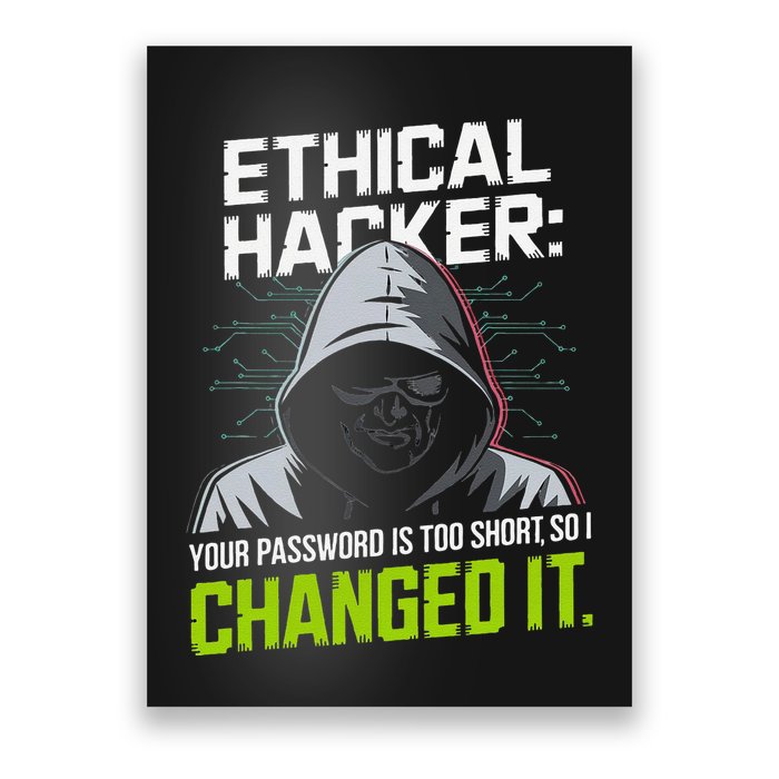 Ethical Hacker Your Password Is Too Short So I Changed It Poster