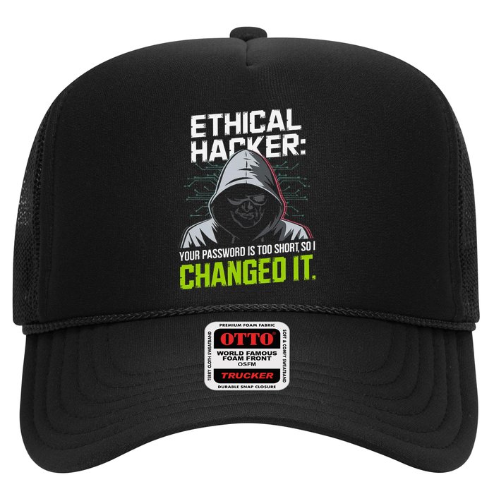 Ethical Hacker Your Password Is Too Short So I Changed It Trucker Hat