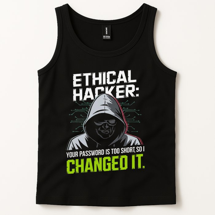 Ethical Hacker Your Password Is Too Short So I Changed It Tank Top