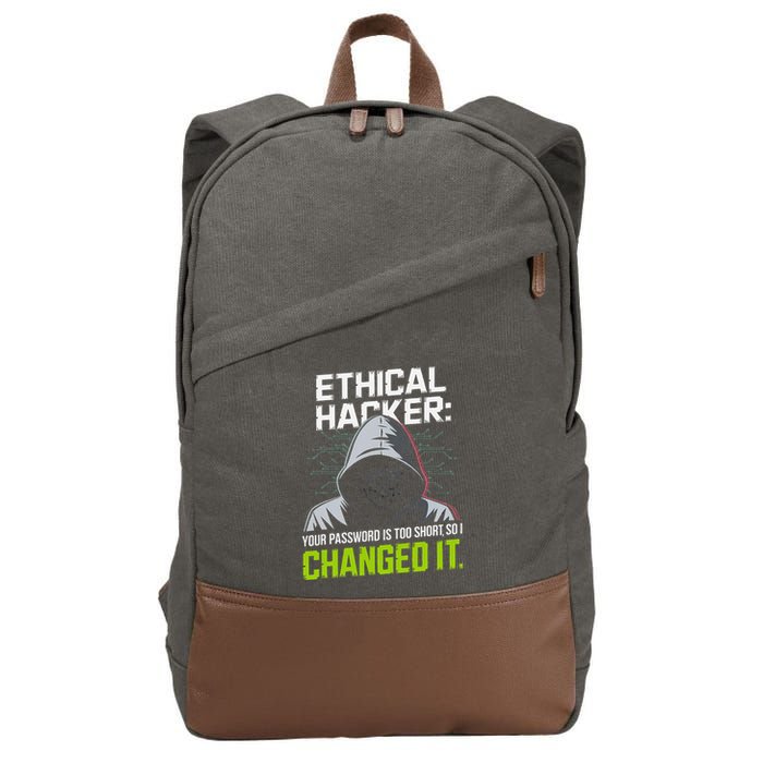 Ethical Hacker Your Password Is Too Short So I Changed It Cotton Canvas Backpack