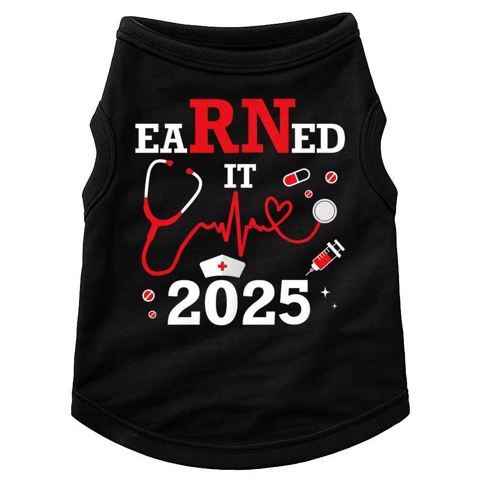 Earned it 2025 for nurse graduation or RN LPN class of Doggie Tank