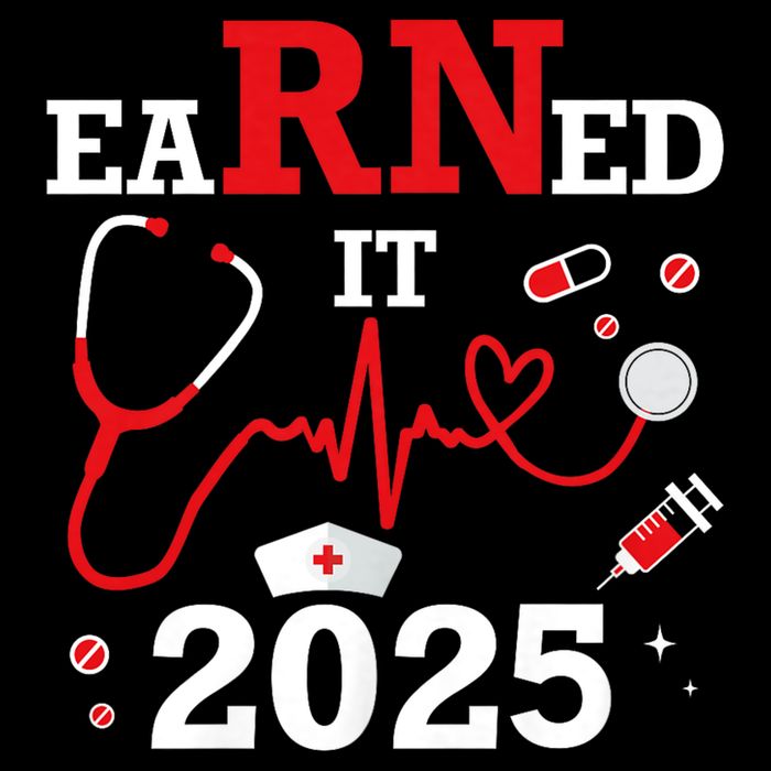 Earned it 2025 for nurse graduation or RN LPN class of Magnet