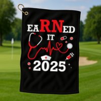 Earned it 2025 for nurse graduation or RN LPN class of Golf Towel