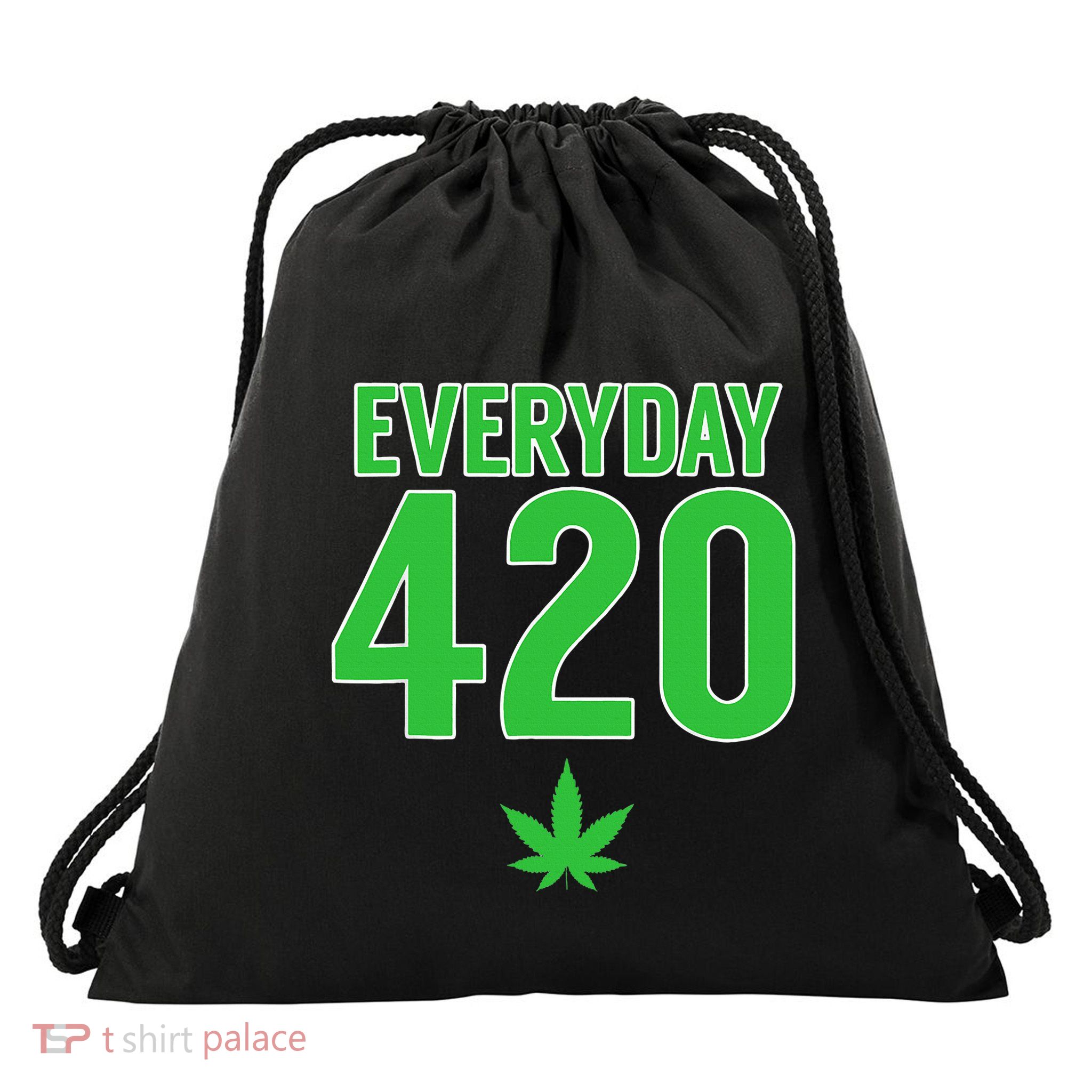 Everyday Is 420 420 Party April 20th Weed Marijuana Drawstring Bag