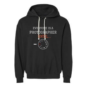 Everyone Is A Photographer Until Manual Mode Funny Gift Garment-Dyed Fleece Hoodie