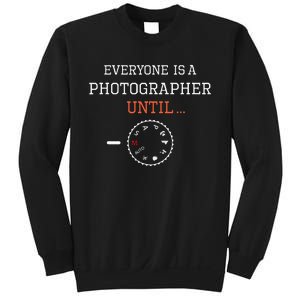 Everyone Is A Photographer Until Manual Mode Funny Gift Sweatshirt