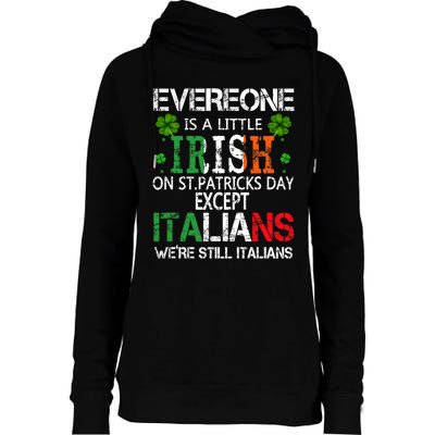 Everyone Is A Little Irish On St Patrick Day Except Italians Womens Funnel Neck Pullover Hood