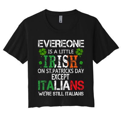 Everyone Is A Little Irish On St Patrick Day Except Italians Women's Crop Top Tee