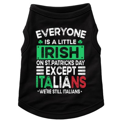 Everyone Is A Little Irish On St Patrick Day Except Italians Gift Doggie Tank
