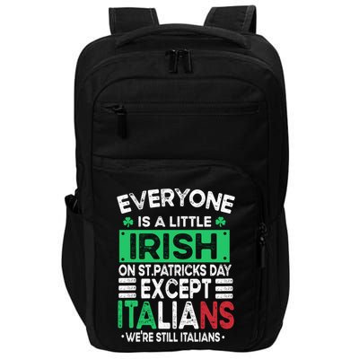 Everyone Is A Little Irish On St Patrick Day Except Italians Gift Impact Tech Backpack