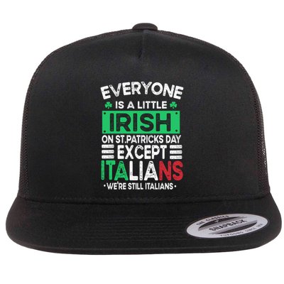 Everyone Is A Little Irish On St Patrick Day Except Italians Gift Flatbill Hat