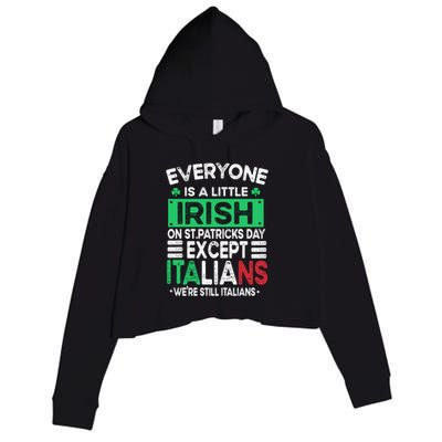 Everyone Is A Little Irish On St Patrick Day Except Italians Gift Crop Fleece Hoodie