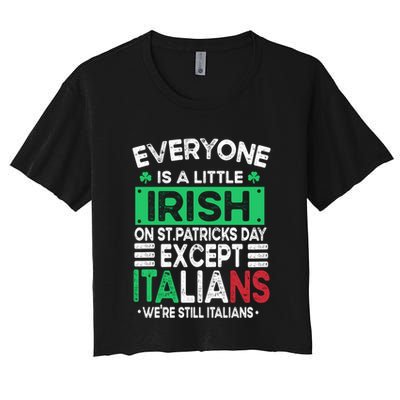 Everyone Is A Little Irish On St Patrick Day Except Italians Gift Crop Top