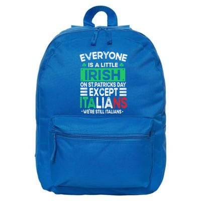 Everyone Is A Little Irish On St Patrick Day Except Italians Gift 16 in Basic Backpack