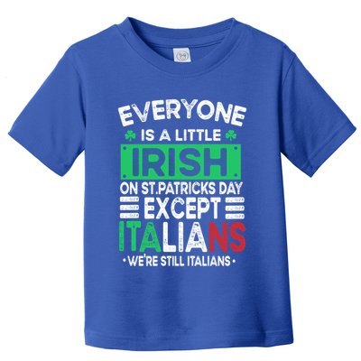Everyone Is A Little Irish On St Patrick Day Except Italians Gift Toddler T-Shirt