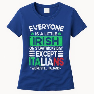 Everyone Is A Little Irish On St Patrick Day Except Italians Gift Womens T-Shirt
