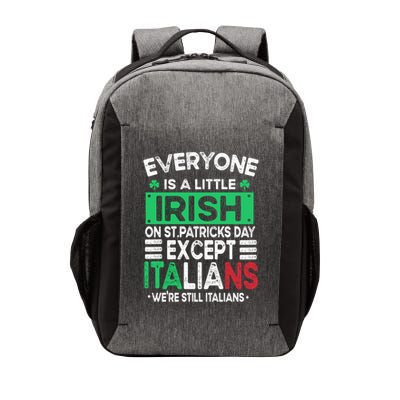 Everyone Is A Little Irish On St Patrick Day Except Italians Gift Vector Backpack