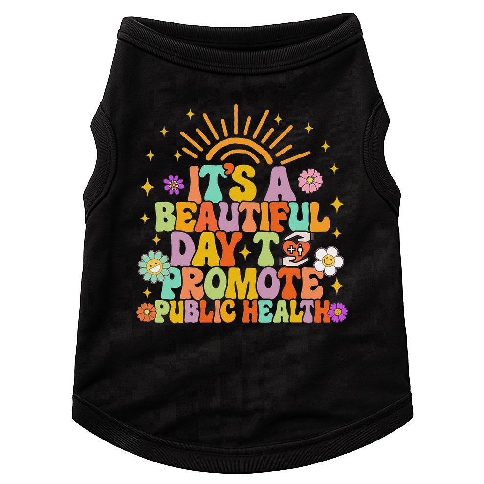 Epidemiologist It's A Beautiful Day To Promote Public Health Doggie Tank