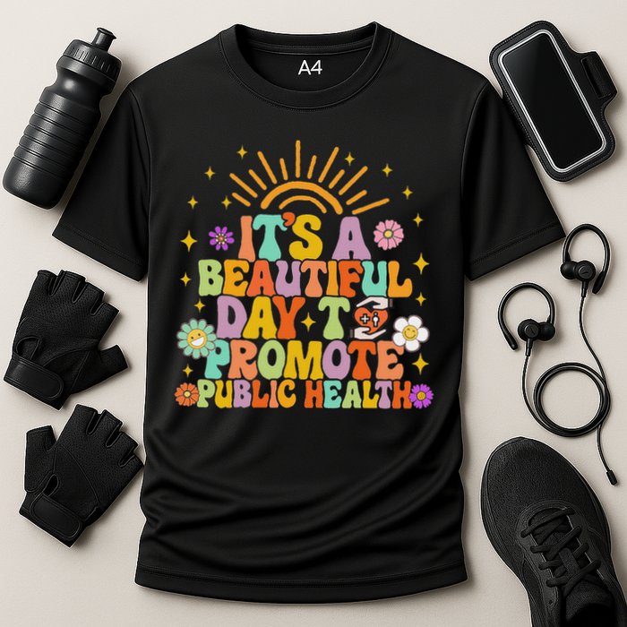 Epidemiologist It's A Beautiful Day To Promote Public Health Cooling Performance Crew T-Shirt