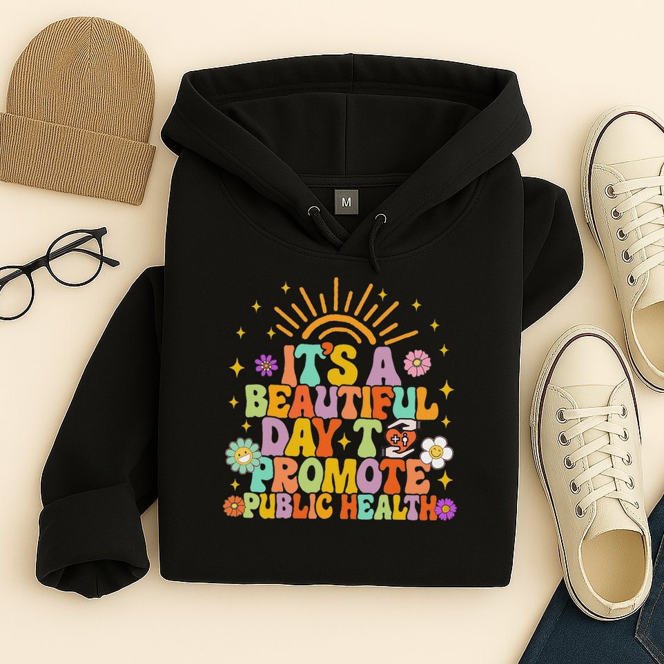 Epidemiologist It's A Beautiful Day To Promote Public Health Hoodie