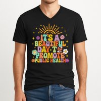 Epidemiologist It's A Beautiful Day To Promote Public Health V-Neck T-Shirt