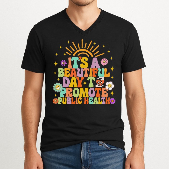 Epidemiologist It's A Beautiful Day To Promote Public Health V-Neck T-Shirt