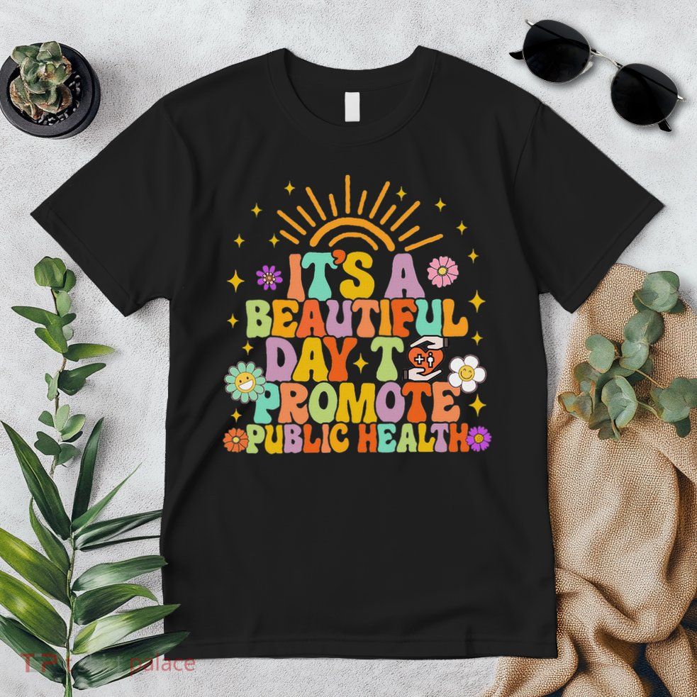 Epidemiologist It's A Beautiful Day To Promote Public Health Premium T-Shirt