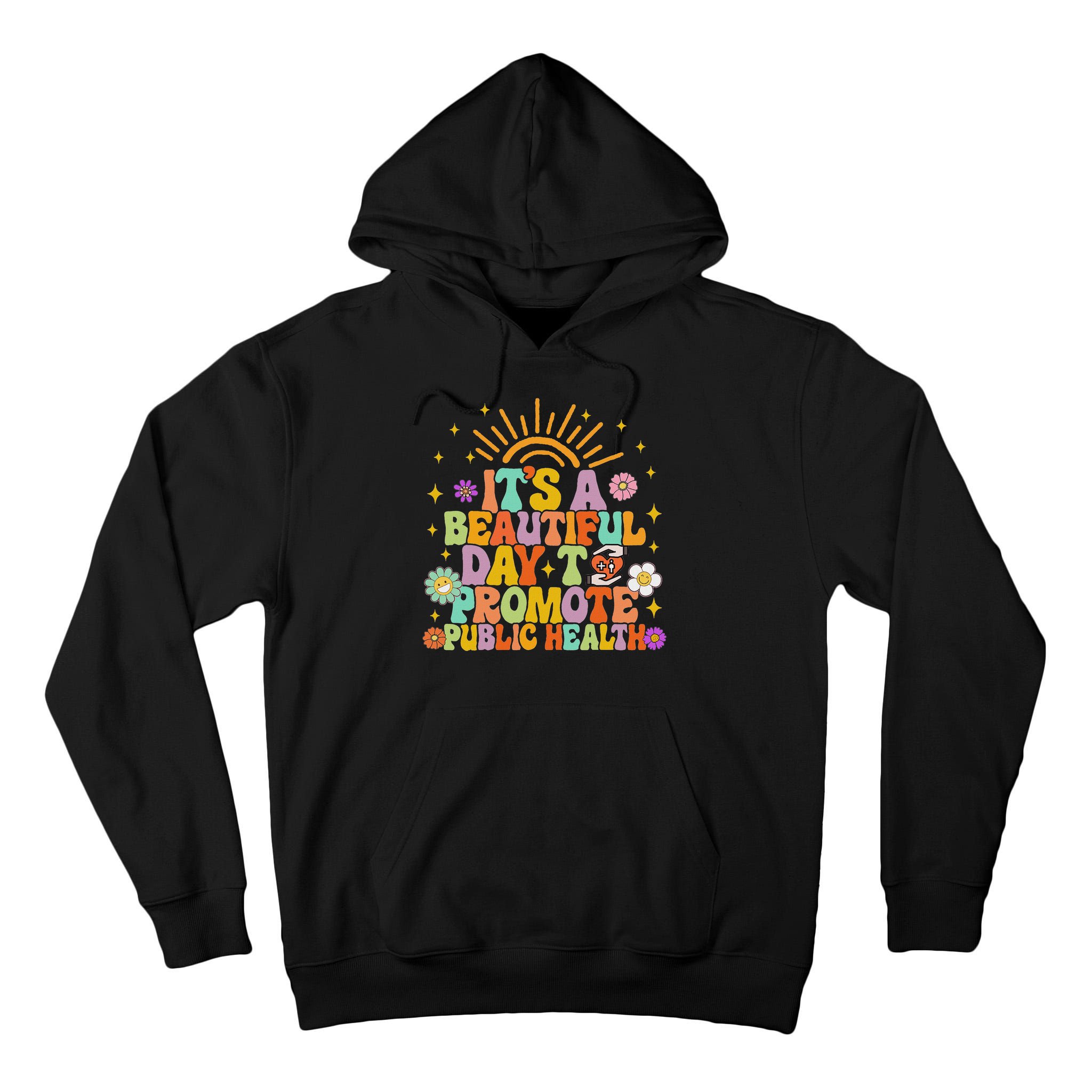 Epidemiologist It's A Beautiful Day To Promote Public Health Tall Hoodie